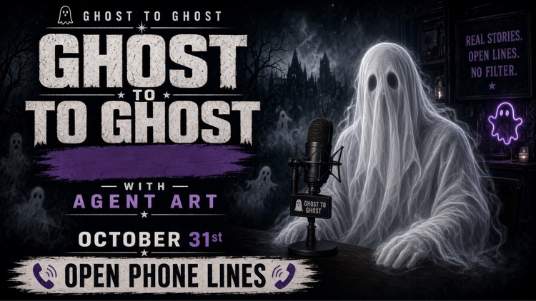Ghost to Ghost with Agent Art — October 31st, open phone lines